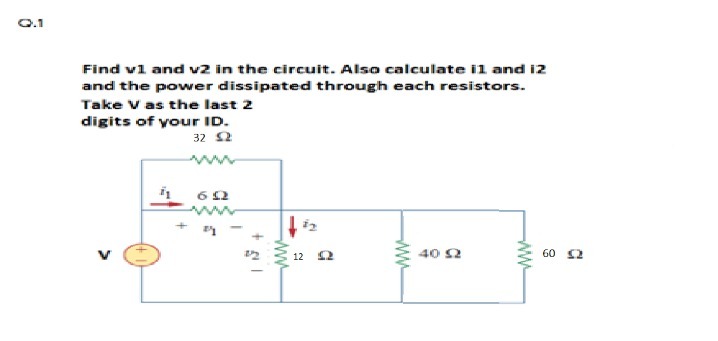 Q.1 Find vl and v2 in the circuit. Also calculate
