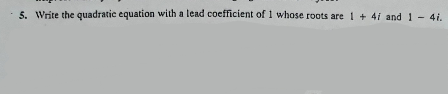 . 5. Write the quadratic equation with a lead