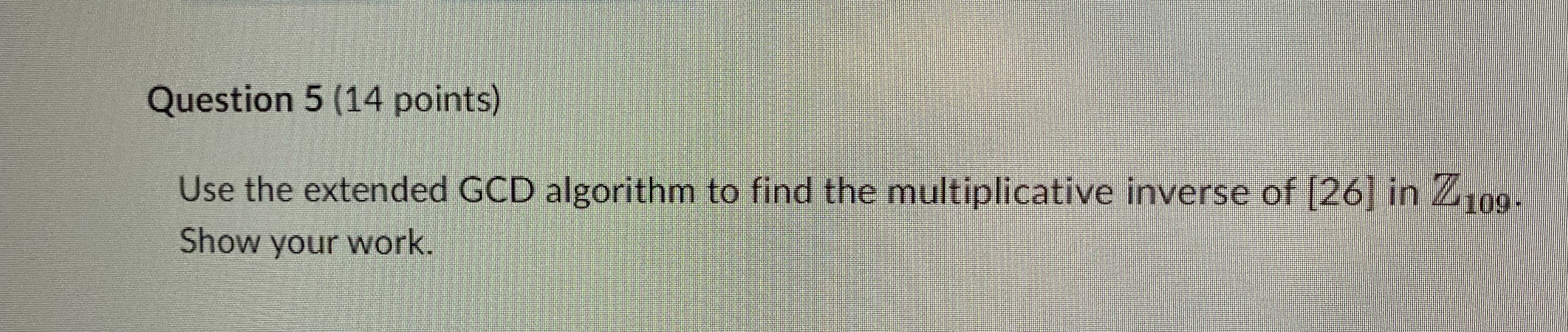Question 5 (14 points) Use the extended GCD