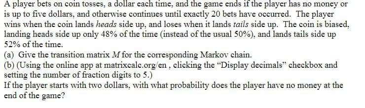 A player bets on coin tosses, a dollar each time,