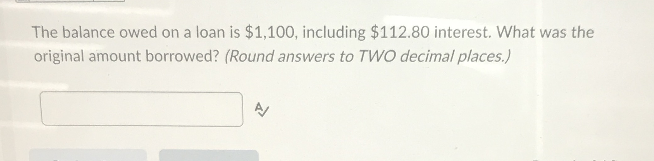The balance owed on a loan is $1,100, including