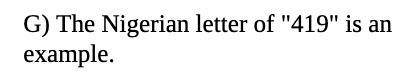 G) The Nigerian letter of "419" is an example