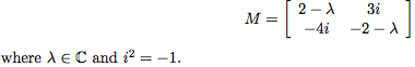 Consider the complex matrix \f