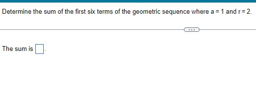 Determine the sum of the first six terms of the