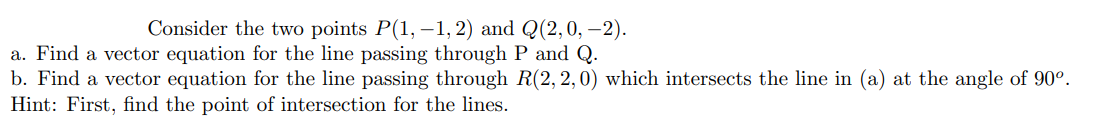 Consider the two points P(1, -1, 2) and Q (2, 0,