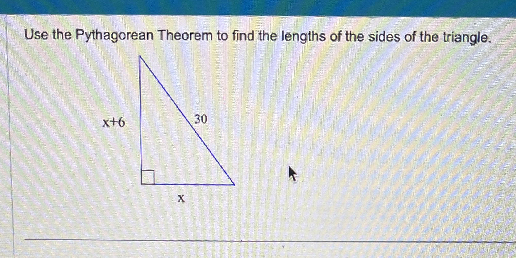 Use the Pythagorean Theorem to find the lengths
