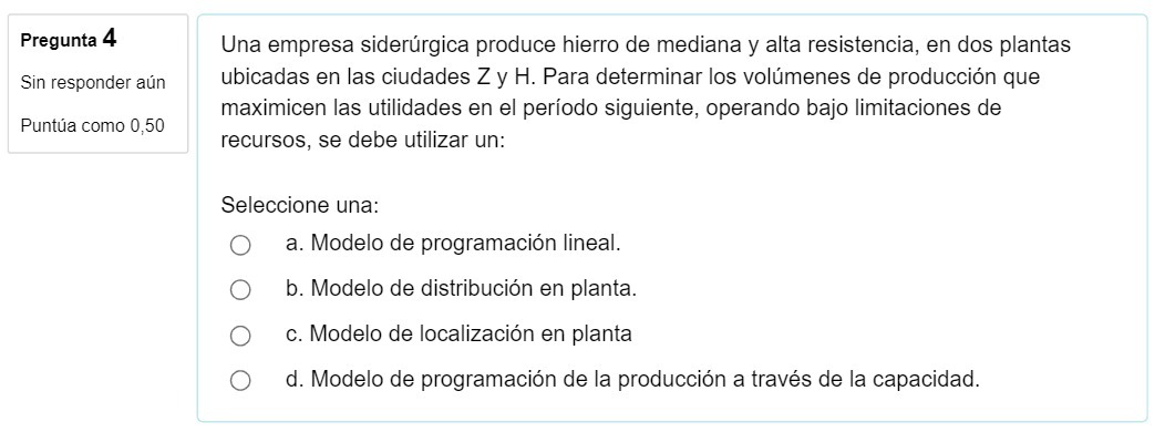 Pregunta 4 Una empresa siderurgica produce hierro
