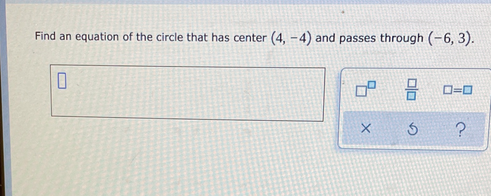 Find an equation of the circle that has center