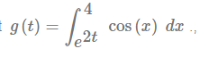 if \fg (t ) 2t cos (x) de . e5t x2+1 g ( t ) = de
