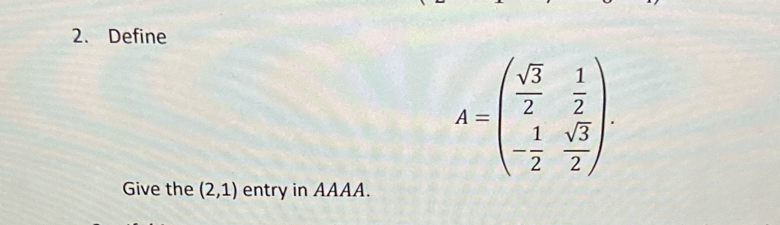 Need help with this 2. Define 3 A = 2 1 N Give