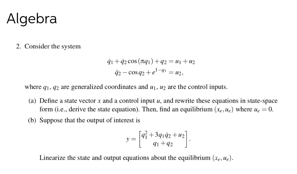 Algebra 2. Consider the system 91 + 92 cos (q1 )