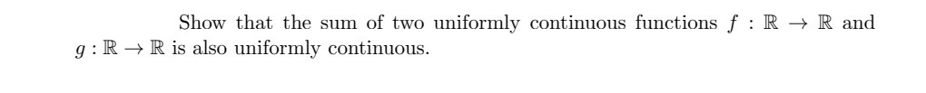 Show that the sun] of two uniformly continuous