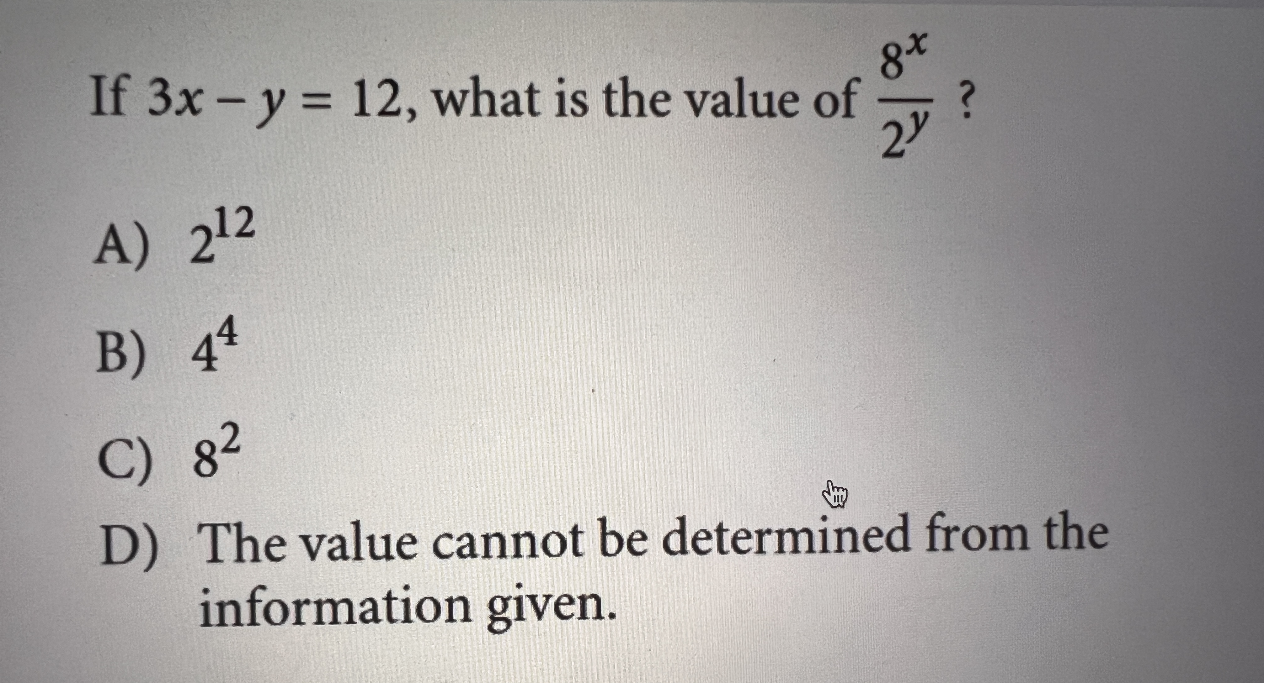 If 3x - y = 12, what is the value of 8x 2 A) 212