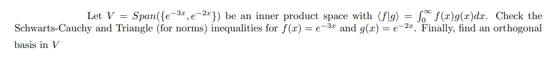 Let V = Span({e-3, e-2x}) be an inner product
