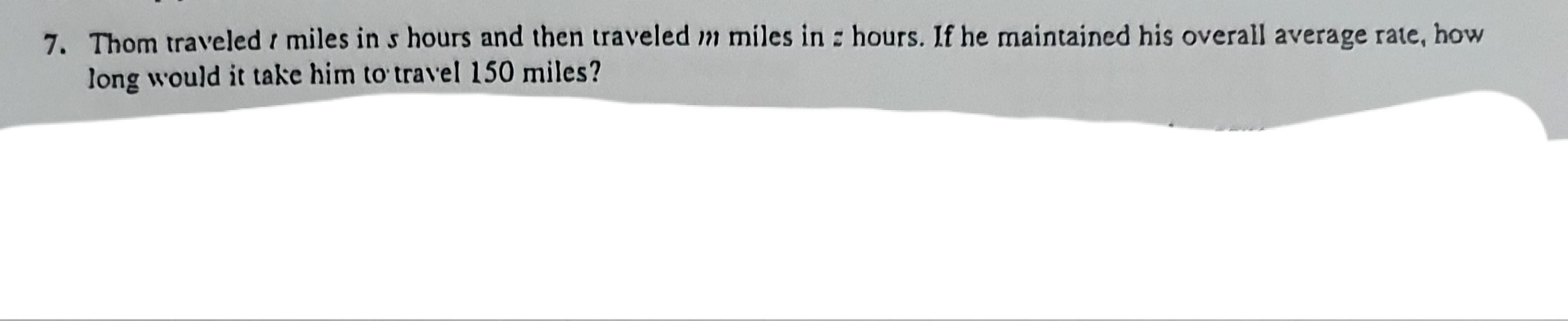 7. Thom traveled : miles in s hours and then
