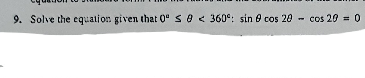9. Solve the equation given that 0' S 0 <