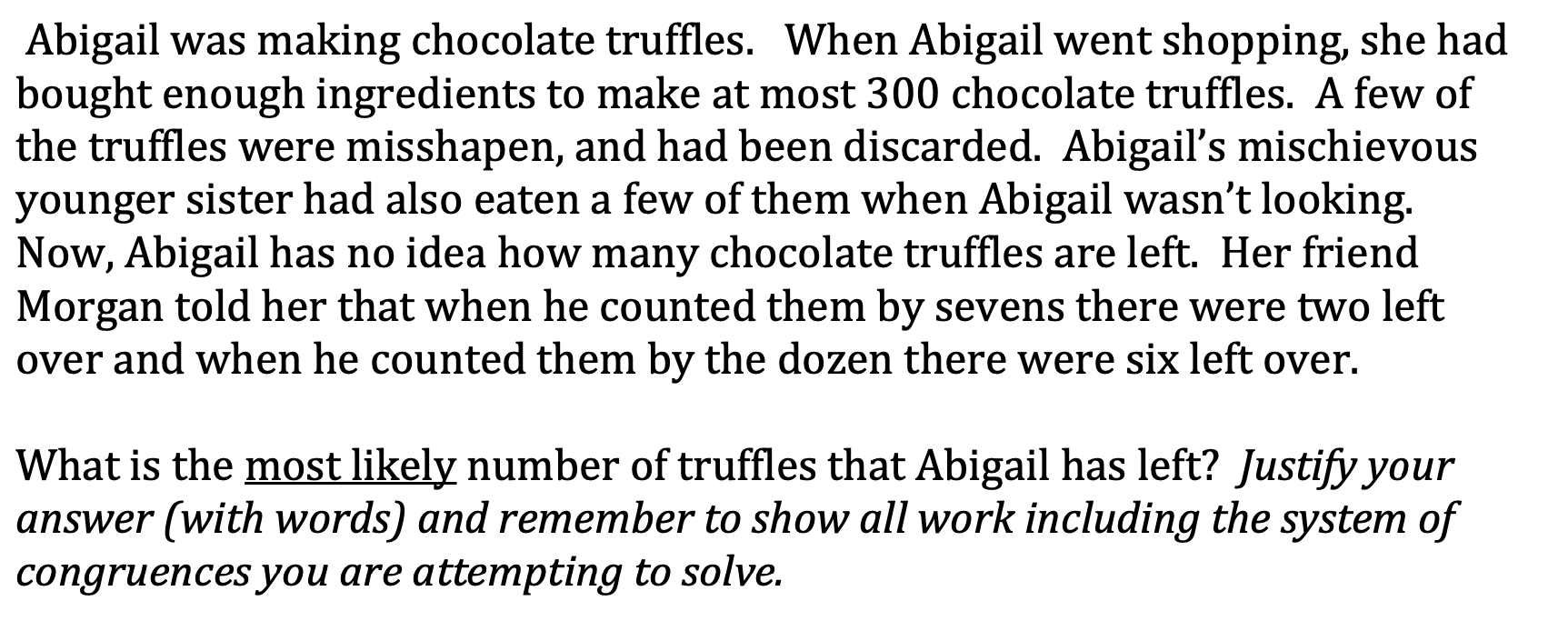 Abigail was making chocolate truffles. When