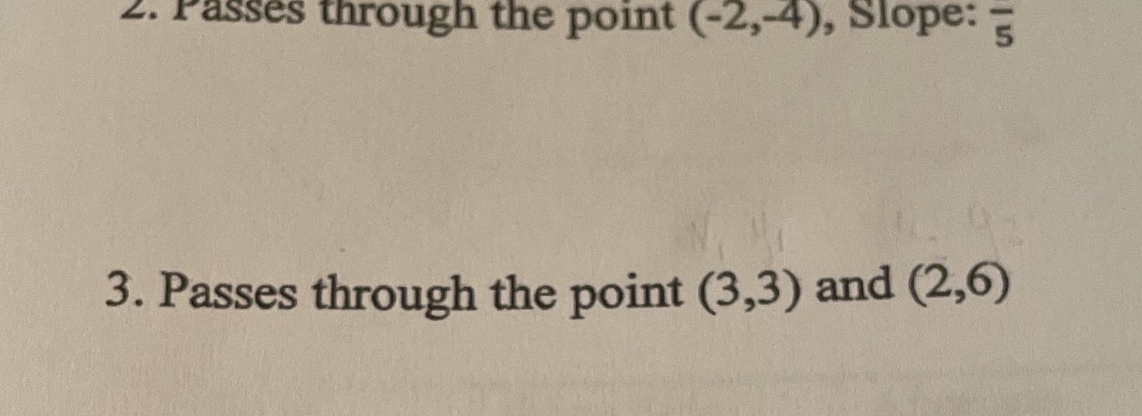 Write equation in point slope form 4. Passes