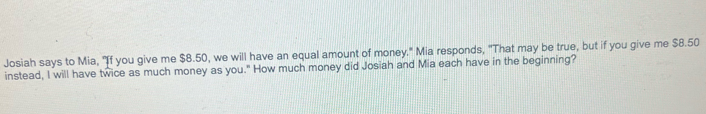 Josiah says to Mia, "If you give me $8.50, we