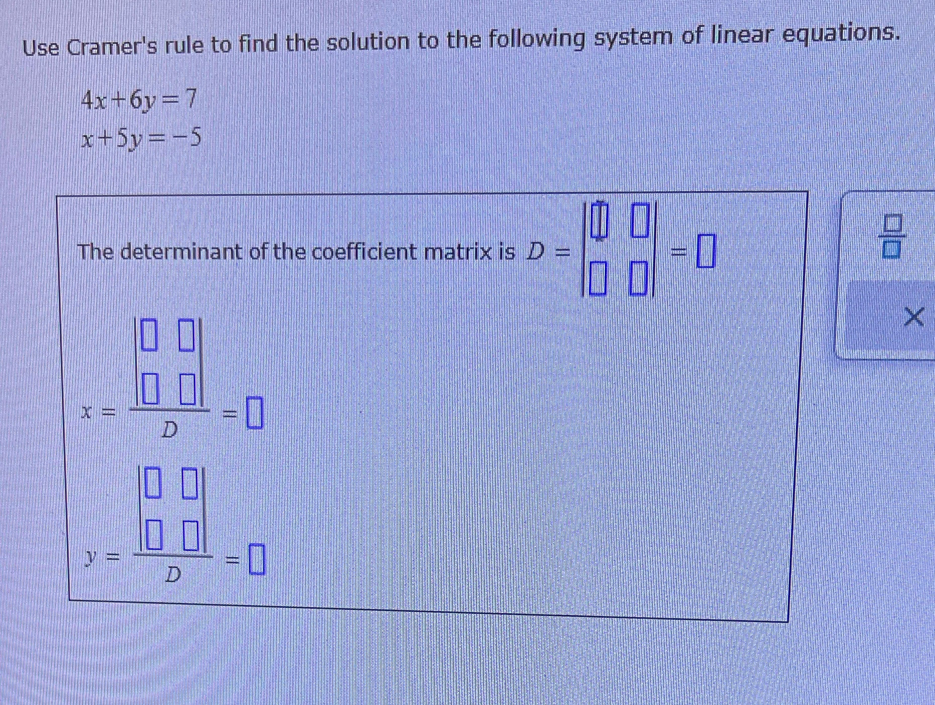 See below Use Cramer's rule to find the