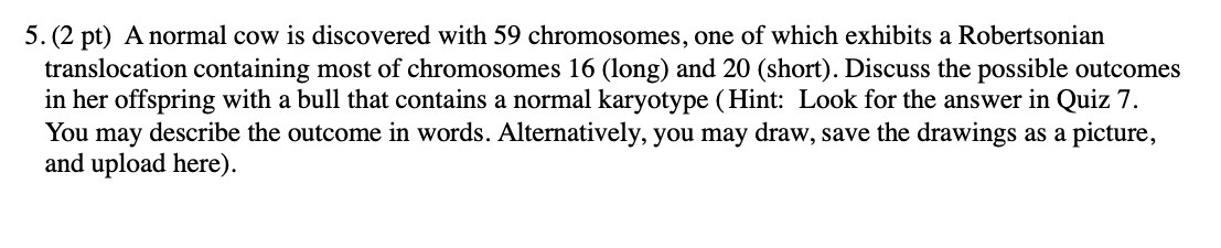 5. (2 pt) A normal cow is discovered with 59