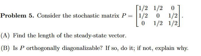 1/2 1/2 0 Problem 5. Consider the stochastic