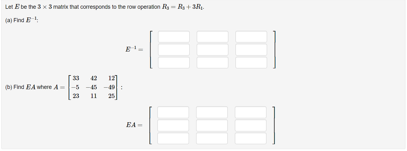 Let E be the 3 x 3 matrix that corresponds to the