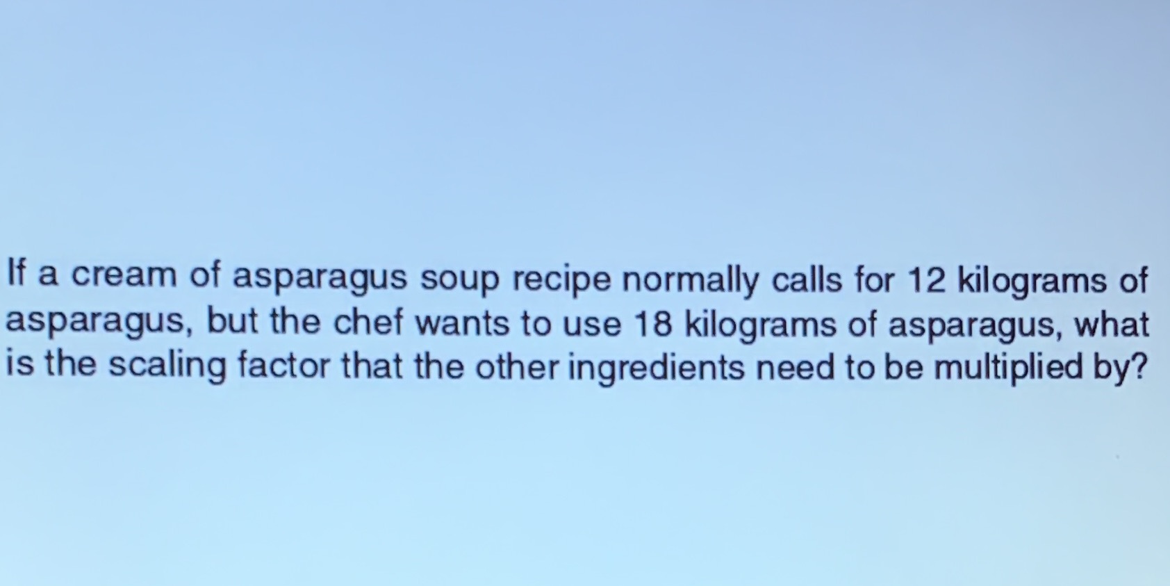 If a cream of asparagus soup recipe normally