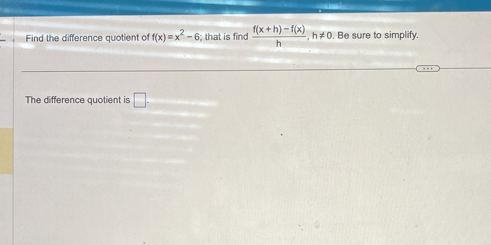 f(x + h) -f(x) Find the difference quotient of