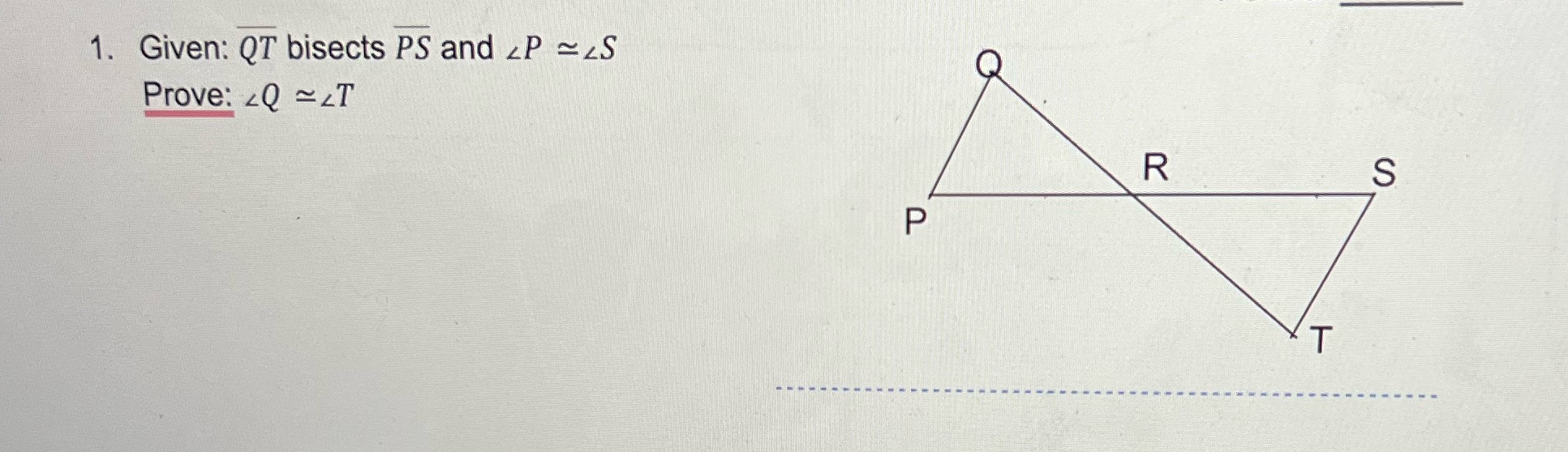 given: line QT bisects line PS and angle P is