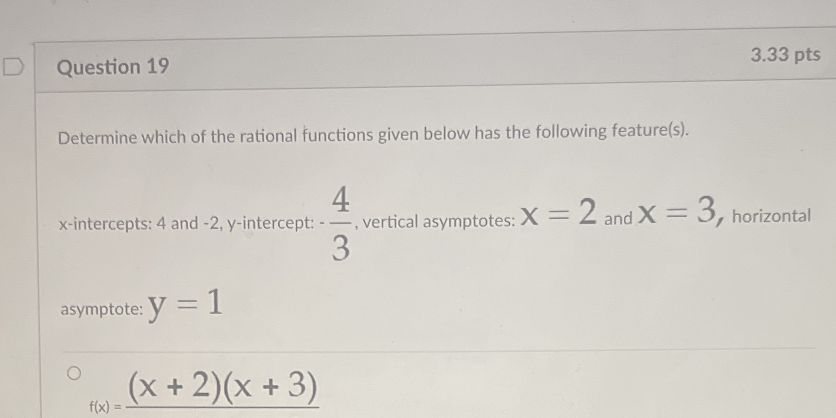 Question 19 3.33 pts Determine which of the