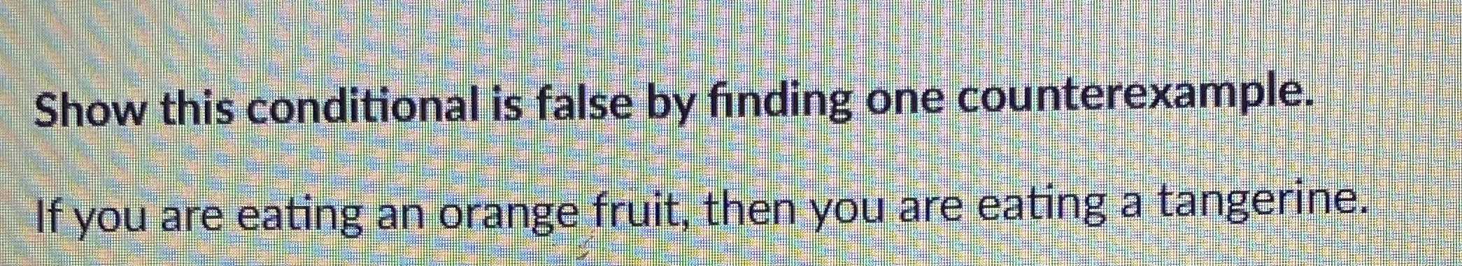 Show this conditional is false by finding one