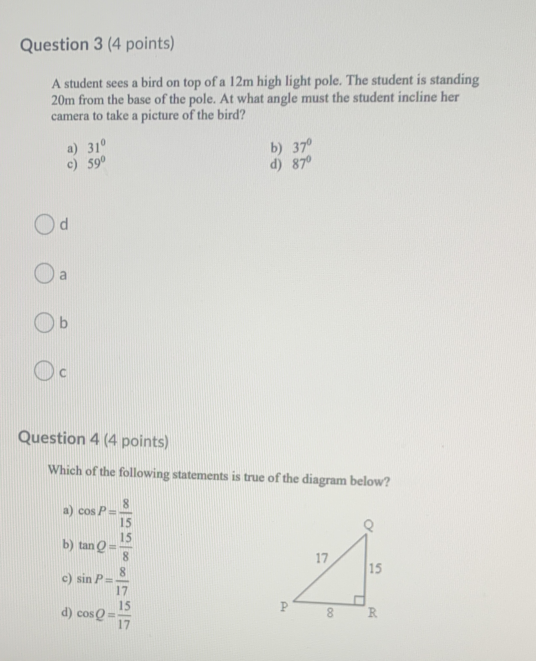 Question 3 (4 points) A student sees a bird on