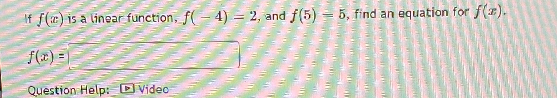 Answer asap If f (a ) is a linear function, f( 4)
