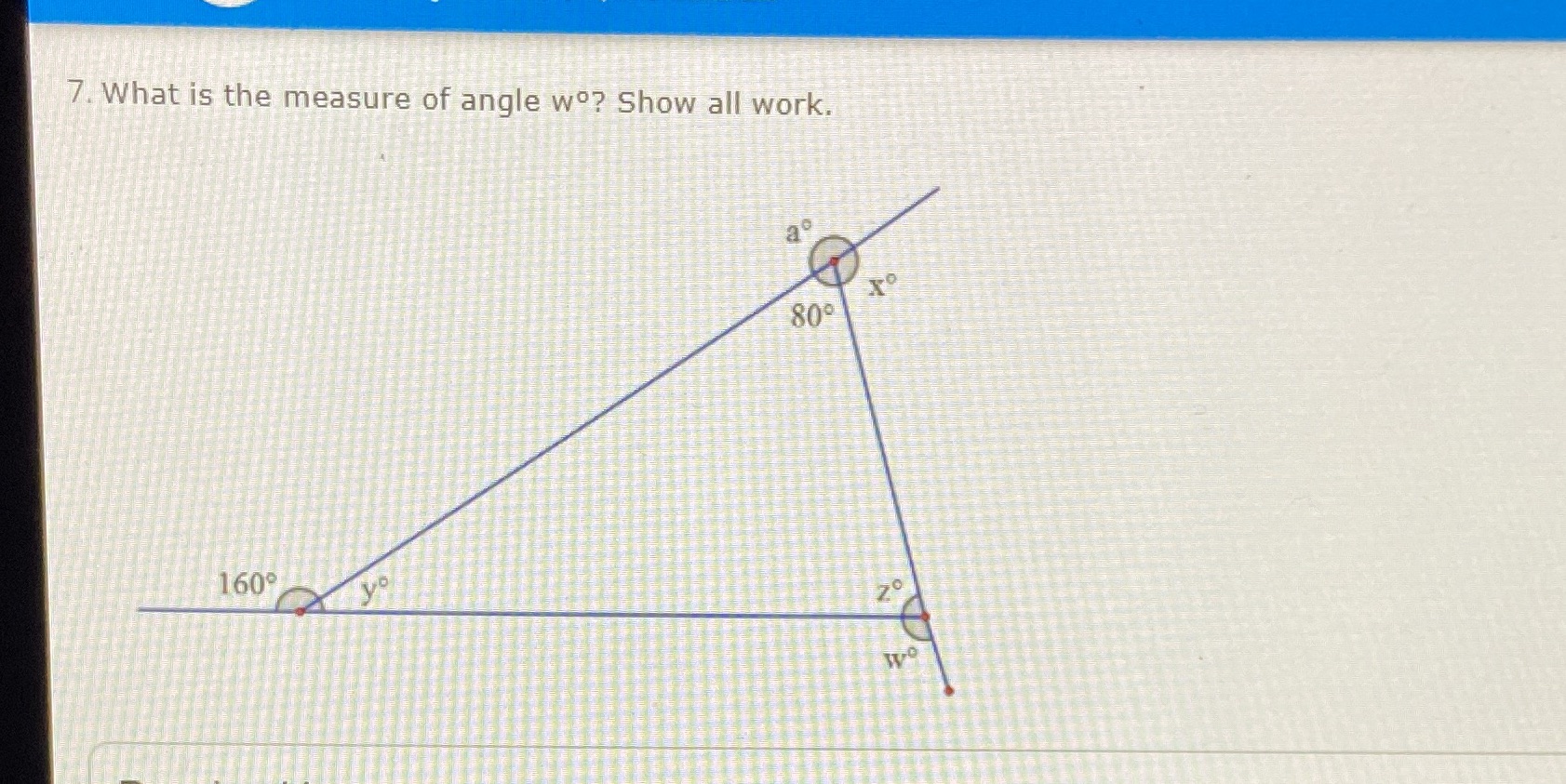 7. What is the measure of angle wo? Show all