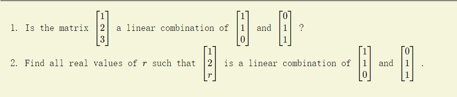 1 1 U 1. Is the matrix 2 a linear combination of