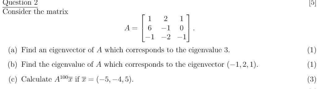 Question 2 (5] Consider the matrix 2 A = 6 0 -1