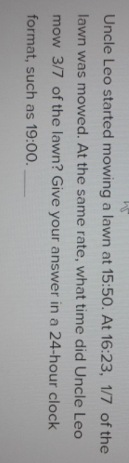 it's a word problem Uncle Leo started mowing a