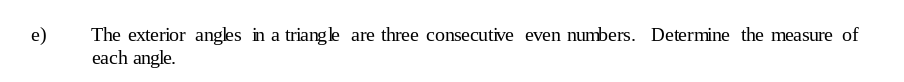 I need help e) The exterior angles in a triangle