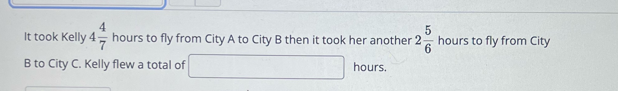4 5 It took Kelly 47 hours to fly from City A to