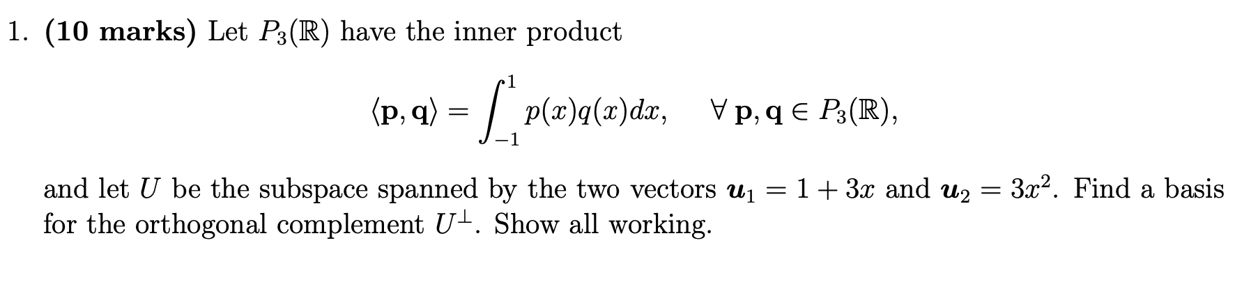 1. (10 marks) Let P3(IR) have the inner product 1