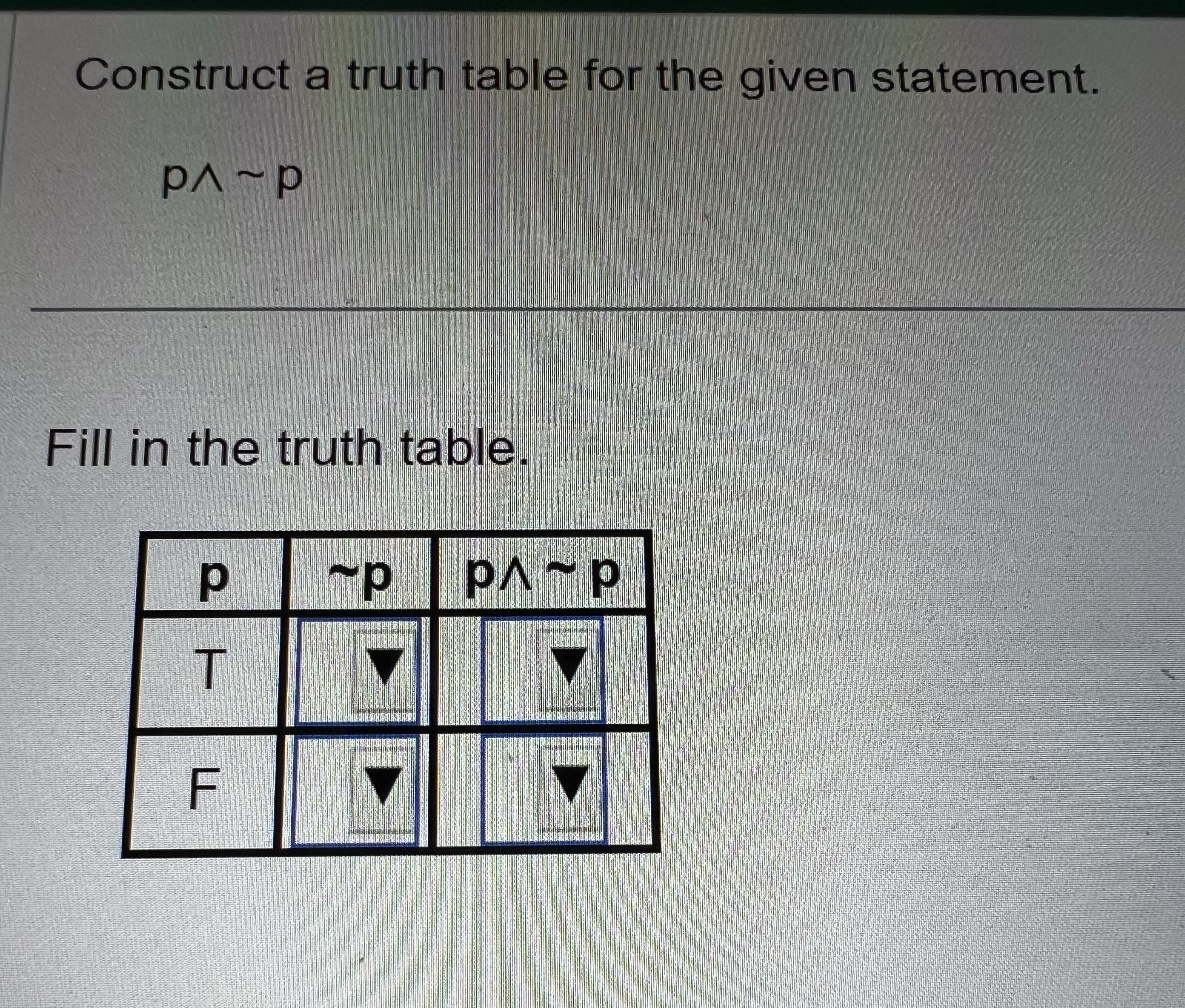 Please help. Construct a truth table for the