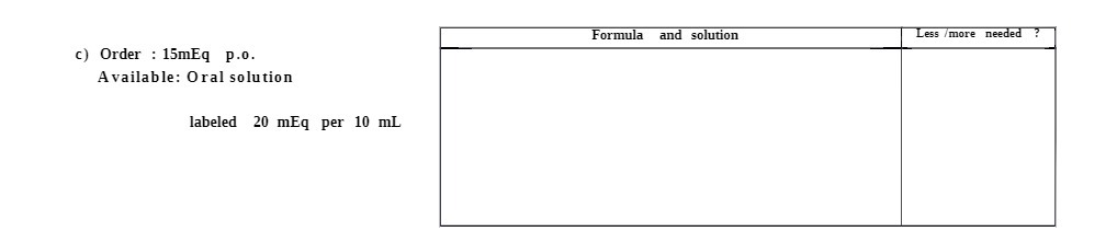 Formula and solution Less /more needed ? c) Order