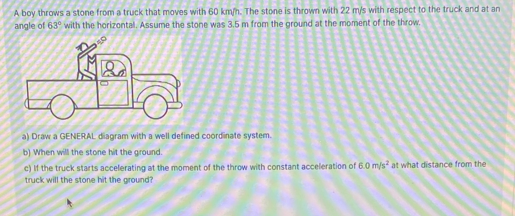 Pls help A boy throws a stone from a truck that