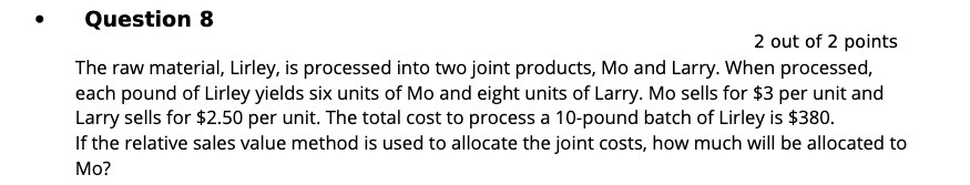 Question 8 2 out of 2 points The raw material,
