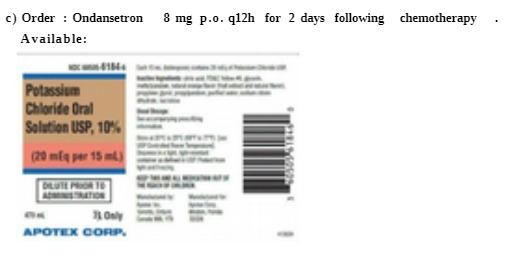 c) Order : Ondansetron 8 me p.o. q12h for 2 days