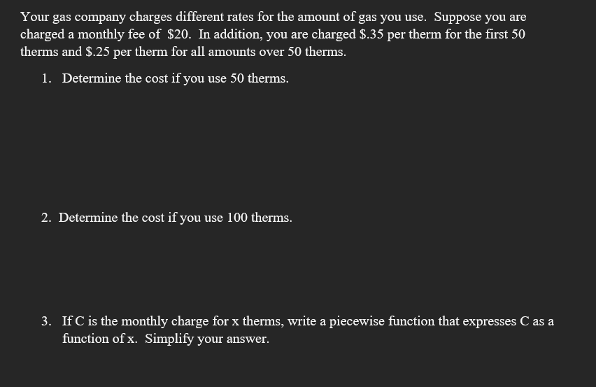 Your gas company charges different rates for the