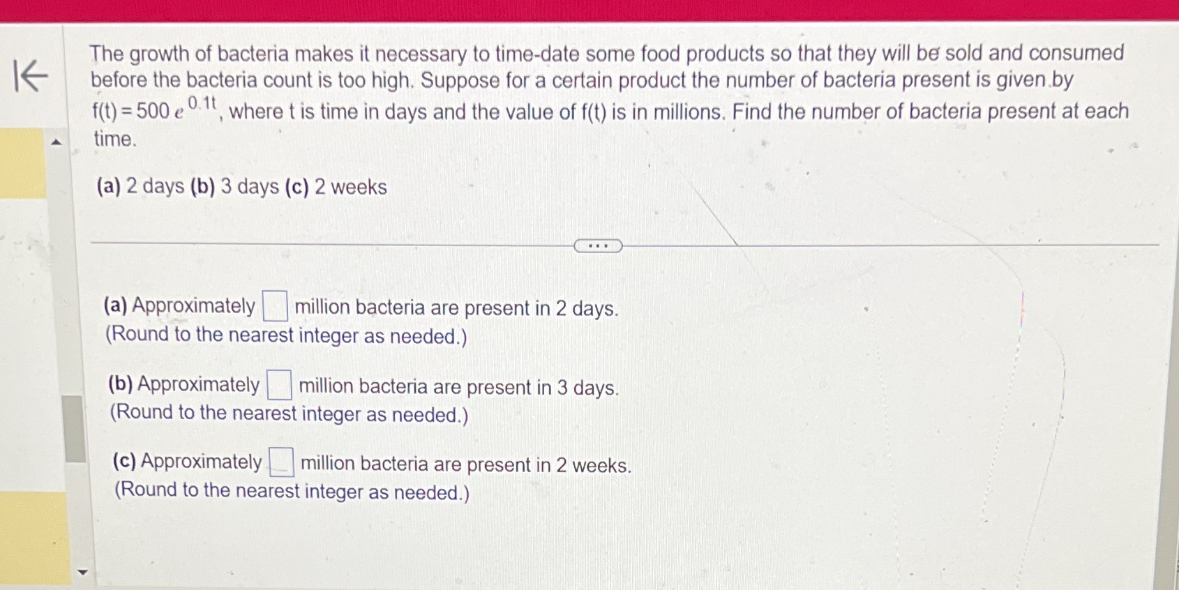 l The growth of bacteria makes it necessary to