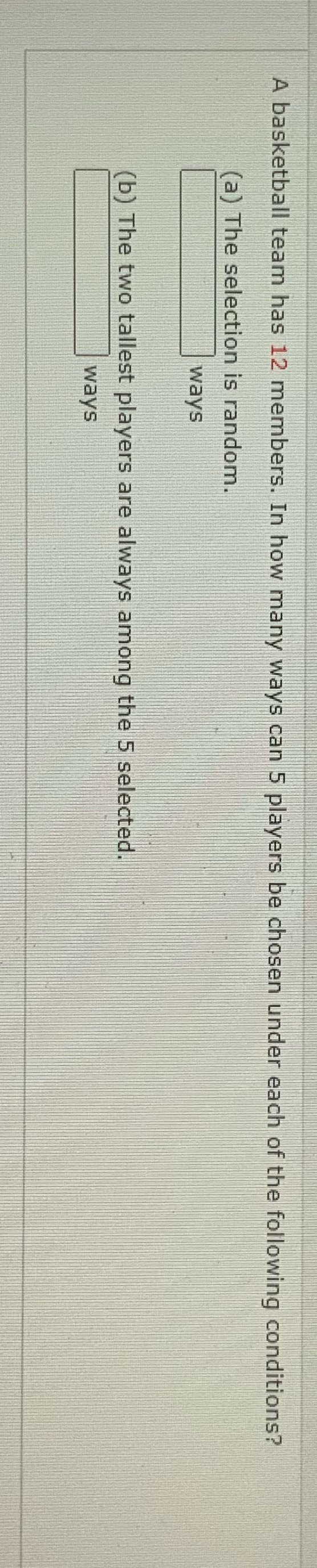 A basketball team has 12 members. In how many