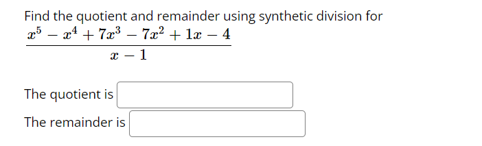 1) Find the quotient and remainder using